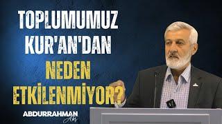 TOPLUMUMUZ NEDEN KUR'AN'DAN ETKİLENMİYOR? | Abdurrahman Ateş (18 Mayıs 2024)