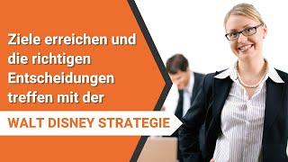 Ziele erreichen und die richtigen Entscheidungen treffen mit der Walt Disney Strategie (NLP Technik)