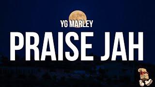 YG Marley - Praise Jah In The Moonlight (Lyrics) "These roads of flames are catching a fire"