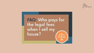 FAQ with Yin Homes #14 | Who pays for the legal fees when I sell my house?
