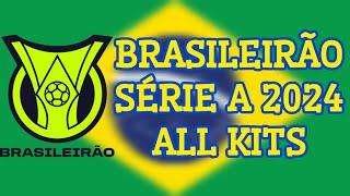 Brasileirao Serie A 2024 All Kits || All Brasilian League 2024 jersey's || 20 Teams