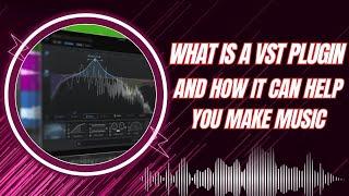 What Is a VST Plugin & How It Can Help You Make Music, VST Plugin, What Is a VST Plugin
