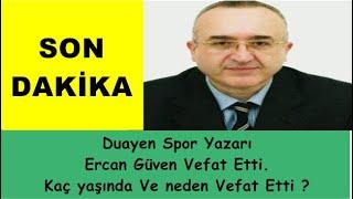 SON DAKİKA - Duayen Spor Yazarı Ercan Güven Vefat Etti. Kaç yaşında Ve neden Vefat Etti ?