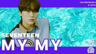 MY MY (SEVENTEEN) - LINE DISTRIBUTION WITH LYRICS [REQUESTED]