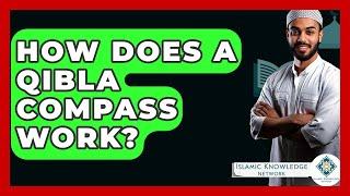 How Does A Qibla Compass Work? - Islamic Knowledge Network