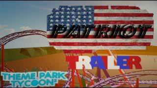 PATRIOT  | TRAILER | (Theme Park Tycoon 2)