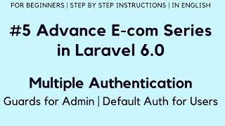 #5 Make Advance E-com Website in Laravel 6.0 | Multi Auth | Guards for Admin | Auth for Users