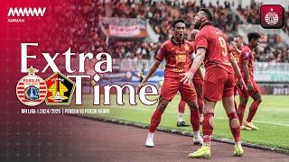 EXTRA TIME | Persija vs Persik Kediri [BRI Liga 1 2024/2025]