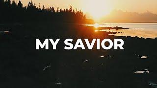 My Savior - Lyrics  | Mariana Rincones