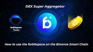 forbitspace DEX Super Aggregator - Tutorial on the Binance Smart Chain