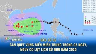 Khả năng đổ bộ của bão số 06 và mưa cực lớn ở miền Trung bắt đầu khi nào? | PTQ