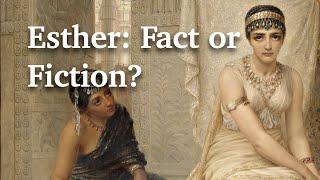 The Book of Esther—Fact or Fiction?