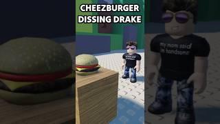 Even The Cheezburger Dissing Drake.. #roblox #shorts #viral