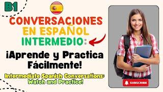 ¡Conversaciones en Español Intermedio: Aprende y Practica Fácilmente!