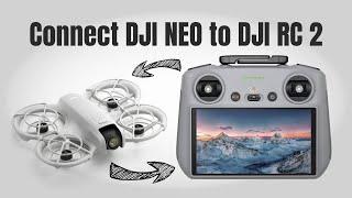 How to connect DJI NEO to DJI RC 2