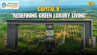 Capital-II Redefining Green Luxury Living | Open Plots | Villa Plots | JSR Group SunCity |