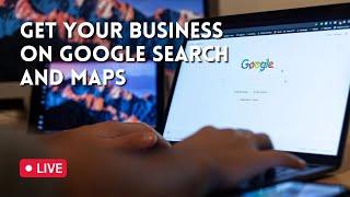 Get Your Local Business on Google Search & Maps