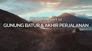 Road Trip 12: Gunung Batur & Akhir Perjalanan