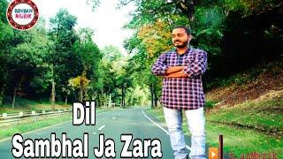 Dil Sambhal Ja Zara || Arijit Singh|| cover by Sanjib ||Sanjib Nag Official