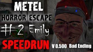 METEL Horror Escape Emily Full Gameplay // bad ending - SPEEDRUN My PERSONAL Record #2. v.0.500