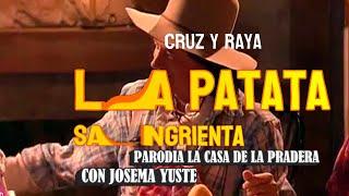 "La patata sangrienta" Cruz y Raya, con Josema Yuste. Juan Muñoz Cómico. 