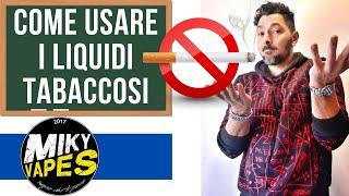 Consigli su come scaldare e usare i liquidi al Tabacco