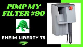 Pimp My Filter #90 - Eheim Liberty 75 Hang On Back Filter