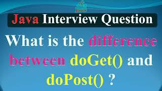 What is the difference between doGet and doPost  | JAVA INTERVIEW QUESTIONS AND ANSWERS