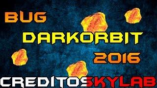 DarkOrbit - BUG CREDITOS / SKYLAB 2016 MEJOR EXPLICADO NO FUNCIONA YA.!!