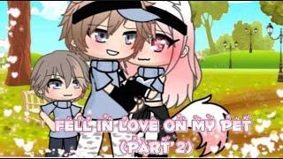 Fell in love on my pet  (GLMM) Gacha Life [Love story] Part 2!