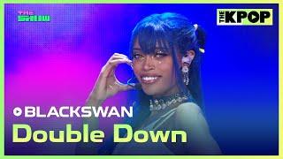 BLACKSWAN, Double Down [THE SHOW 240820]