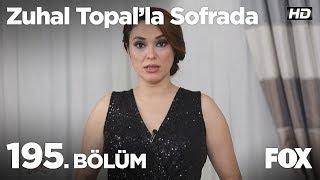 Zuhal Topal'la Sofrada 195. Bölüm