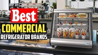 Top 10 Best Commercial Refrigerator Brands In 2023 Reviews