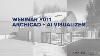 Archicad + AI Visualizer - Webinar #011