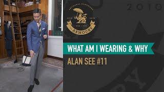 What Am I Wearing and Why? Alan See #11