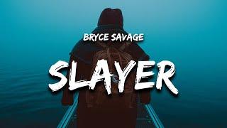 Bryce Savage - Slayer (Lyrics)