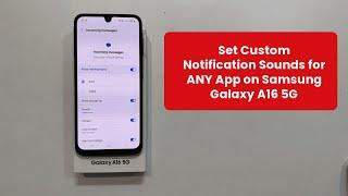 How to Set Custom Notification Sounds for ANY App on Samsung Galaxy A16 5G