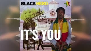 Black Hero - It's You [Jamaica Black Life Productions] 2024 Release