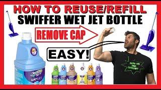 How to Refill / Reuse Swiffer Wet Jet Bottle / Container | Remove Cap | Save Money | Use Any Cleaner