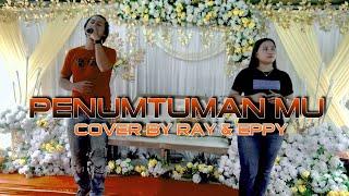 PANUMTUMAN MU COVER BY RAY & EPPY BADY GROUP