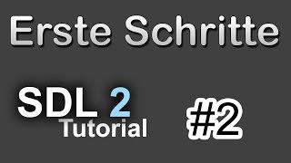 Spieleentwicklung mit der SDL 2 [C++] #2  Erste Schritte