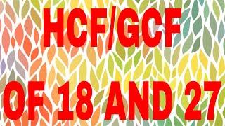 HCF of 18 and 27|GCF of 18 and 27