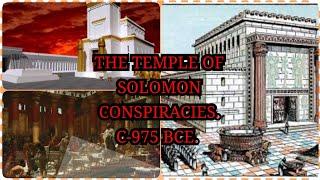 DECIPHER THE TEMPLE OF SOLOMON CONSPIRACIES. C-975 BCE. (THE HIDDEN TRUTH)