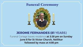 Funeral Ceremony Of JEROME FERNANDES (81 years) St Victor Church, Nellikar