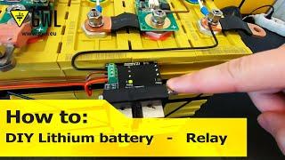 DIY Lithium battery – long lifetime, scalable, industrial-grade – Guide on installing the relays