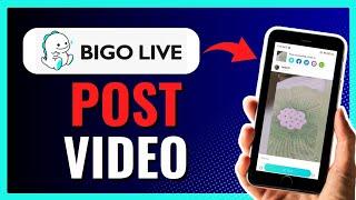 How To Post A Video On Bigo Live 2024!