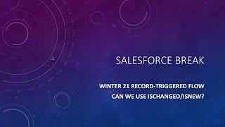 ISCHANGED/ISNEW: Can a Salesforce Winter 21 Record-Triggered Flow use them?