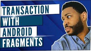 Android fragment transaction - Android development tutorial for beginners