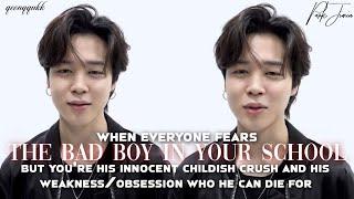 When everyone fears the Bad Boy in your School but you're his weakness who he can die for | Jimin FF