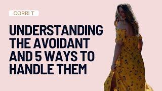 Understanding The AVOIDANT And 5 Ways To Handle Them ️